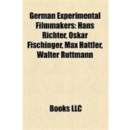 German Experimental Filmmakers : Hans Richter, Oskar Fischinger, Max Hattler, Walter Ruttmann by , 9781158390540