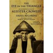 The Eye in the Triangle by Regardie, Israel; Wilson, Robert Anton; Cherubim, David (CON), 9781561840540