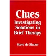 Clues Investigating Solutions in Brief Therapy by de Shazer, Steve, 9780393700541