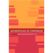 Anthropology, by Comparison by Fox,Richard G.;Fox,Richard G., 9780415260541