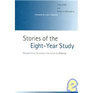 Stories of the Eight-Year Study: Reexamining Secondary Education in America by Kridel, Craig; Bullough, Robert V.; Goodlad, John I., 9780791470541
