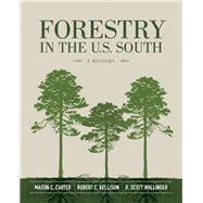 Forestry in the U.S. South by Carter, Mason C.; Kellison, Robert C.; Wallinger, R. Scott; Anderson, Steven, 9780807160541