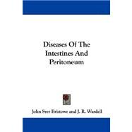 Diseases of the Intestines and Peritoneum by Bristowe, John Syer; Wardell, J. R.; Begbie, J. W., 9781432510541