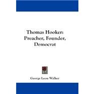 Thomas Hooker : Preacher, Founder, Democrat by Walker, George Leon, 9781432680541
