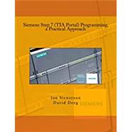 Siemens Step 7 Tia Portal Programming, a Practical Approach by Stenerson, Jon; Deeg, David, 9781515220541