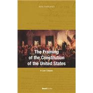 The Framing of the Constitution of the United States by Farrand, Max, 9781587980541