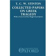 Collected Papers on Greek Tragedy by Stinton, T. C. W.; Lloyd-Jones, Hugh, 9780198140542