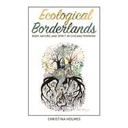 Ecological Borderlands by Holmes, Christina, 9780252040542