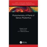Phytochemistry of Plants of Genus Phyllanthus by Brijesh Kumar; Sunil Kumar; K. P. Madhusudanan, 9780367500542