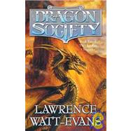 The Dragon Society by Watt-Evans, Lawrence, 9780765340542