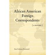 African American Foreign Correspondents by Broussard, Jinx Coleman, 9780807150542