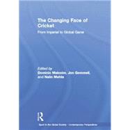 The Changing Face of Cricket: From Imperial to Global Game by Malcolm,Dominic, 9781138880542