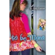 To Be Mona by Kelly Easton, 9781416900542