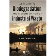 Advances in Biodegradation and Bioremediation of Industrial Waste by Chandra; Ram, 9781498700542