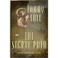 The Secret Path by Tate, Tammy, 9781508450542