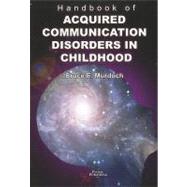 Handbook of Acquired Communication Disorders in Childhood by Murdoch, Bruce E., 9781597560542