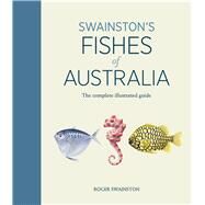 Swainston's Fishes of Australia: The complete illustrated guide by Swainston, Roger, 9781761040542