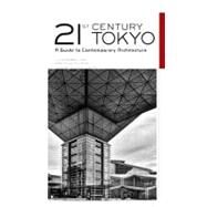 21st Century Tokyo A Guide to Contemporary Architecture by Worrall, Julian; Solomon, Erez Golani; Lieberman, Joshua, 9784770030542