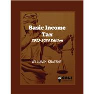 Basic Income Tax (2023-2024 Edition) by Kratzke, William P., 9798899040542