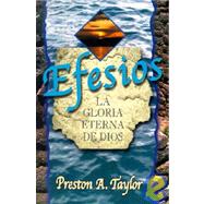 Efesios: La Gloria Eterna de Dios / Efesios by Taylor, Preston A., 9780311430543