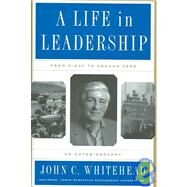 A Life In Leadership From D-Day to Ground Zero: An Autobiography by Whitehead, John C, 9780465050543