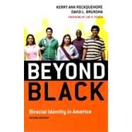 Beyond Black Biracial Identity in America by Rockquemore, Kerry Ann; Brunsma, David L.; Feagin, Joe R., 9780742560543