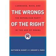 The Wrongs of the Right by Hughey, Matthew W.; Parks, Gregory S., 9780814760543