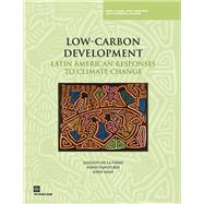 Low-Carbon Development : Latin American Responses to Climate Change by De LA Torre, Augusto; Fajnzylber, Pablo; Nash, John, 9780821380543