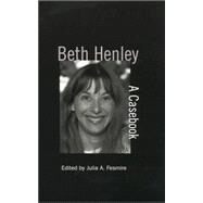 Beth Henley: A Casebook by Fesmire,Julia A., 9781138870543