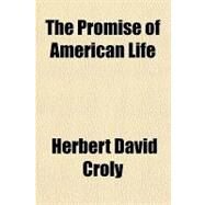 The Promise of American Life by Croly, Herbert David, 9781443240543