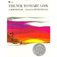 The Way to Start a Day by Byrd Baylor; Peter Parnall, illustrator, 9780689710544