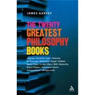 The Twenty Greatest Philosophy Books by Garvey, James, 9780826490544
