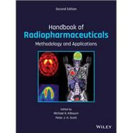 Handbook of Radiopharmaceuticals Methodology and Applications by Kilbourn, Michael R.; Scott, Peter J. H., 9781119500544