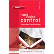 Reading Under Control: Teaching Reading in the Primary School by Graham; Judith, 9781138170544