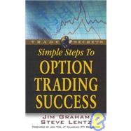 Simple Steps to Option Trading Success by Graham, Jim; Lentz, Steve, 9781592800544