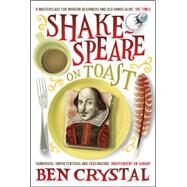 Shakespeare on Toast Getting a Taste for the Bard by Crystal, Ben, 9781848310544