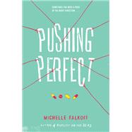 Pushing Perfect by Falkoff, Michelle, 9780062310545