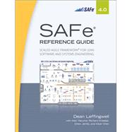 SAFe® 4.0 Reference Guide Scaled Agile Framework for Lean Software and Systems Engineering by Leffingwell, Dean, 9780134510545