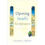 Opening Israel's Scriptures by Davis, Ellen F., 9780190260545
