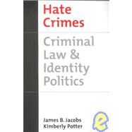 Hate Crimes Criminal Law & Identity Politics by Jacobs, James B.; Potter, Kimberly, 9780195140545