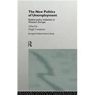 The New Politics of Unemployment by Compston,Hugh;Compston,Hugh, 9780415150545