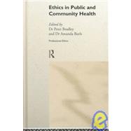 Ethics in Public and Community Health by Bradley; Peter M, 9780415220545