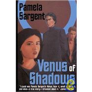 Venus Of Shadows by Pamela, Sargent, 9780759230545