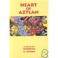 Heart of Aztlan by Anaya, Rudolfo A., 9780826310545