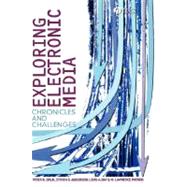 Exploring Electronic Media Chronicles and Challenges by Orlik, Peter B.; Anderson, Steven D.; Day, Louis A.; Patrick, W. Lawrence, 9781405150545