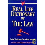 Real Life Dictionary of the Law by Hill, Gerald N.; Hill, Kathleen Thompson, 9781575440545