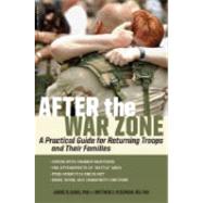 After the War Zone A Practical Guide for Returning Troops and Their Families by Friedman, Matthew J.; Slone, Laurie B., 9781600940545
