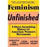 Feminism Unfinished by Cobble, Dorothy Sue; Gordon, Linda; Henry, Astrid, 9781631490545