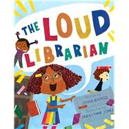 The Loud Librarian by Beatrice, Jenna; Jones, Erika Lynne, 9781665910545