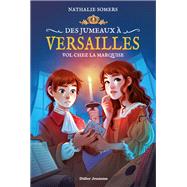 Des jumeaux  Versailles, tome 2 - Vol chez la marquise by Nathalie Somers, 9782278100545